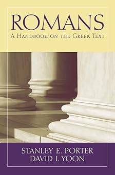 romans a handbook on the greek text 1st edition stanley e porter ,david i yoon 1932792619, 978-1932792614