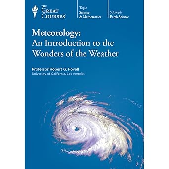 meteorology an introduction to the wonders of the weather 1st edition robert g fovell ,the great courses