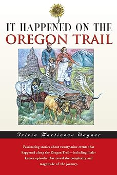it happened on the oregon trail 1st edition tricia martineau wagner 0762725796, 978-0762725793