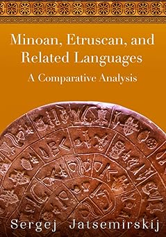 minoan etruscan and related languages a comparative analysis 1st edition dr sergej a jatsemirskij ,peggy duly