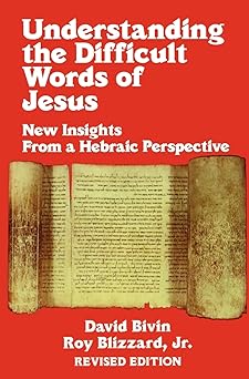 understanding the difficult words of jesus new insights from a hebrew perspective 1st edition david bivin