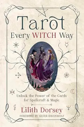 tarot every witch way unlock the power of the cards for spellcraft and magic 1st edition lilith dorsey