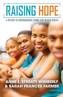 raising hope four paths to courageous living for black youth 1st edition anne e wimberly ,sarah frances