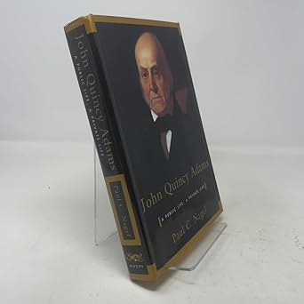 john quincy adams a public life a private life 1st edition paul c nagel 0679404449, 978-0679404446