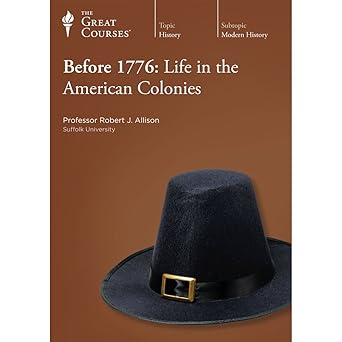 before 1776 life in the american colonies 1st edition robert j allison ,the great courses 1598036157,