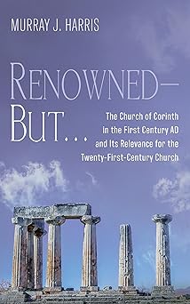 renowned but the church of corinth in the first century ad and its relevance for the twenty first century