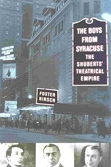 the boys from syracuse the shuberts theatrical empire 1st edition foster hirsch 0815411030, 978-0815411031