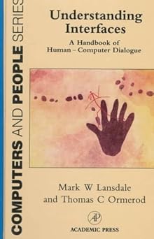understanding interfaces a handbook of human computer dialogue 1st edition mark w lansdale ,thomas c ormerod