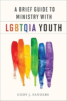 a brief guide to ministry with lgbtqia youth 1st edition cody j sanders 0664262503, 978-0664262501