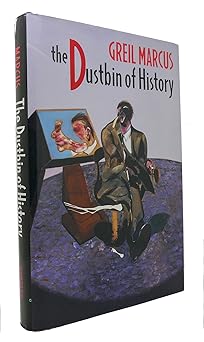 the dustbin of history 1st edition greil marcus 0674218574, 978-0674218574