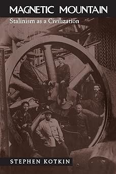 magnetic mountain stalinism as a civilization 1st edition stephen kotkin 0520208234, 978-0520208230