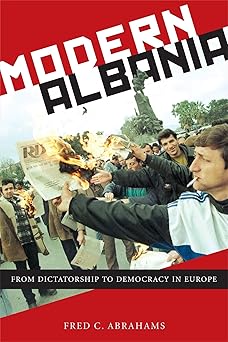 modern albania from dictatorship to democracy in europe 1st edition fred c abrahams 1479838098, 978-1479838097