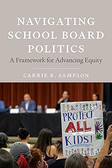 navigating school board politics a framework for advancing equity 1st edition carrie sampson ,h richard