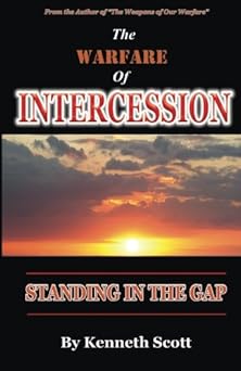 the warfare of intercession 1st edition kenneth scott 1523307366, 978-1523307364