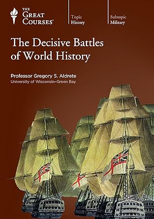 the great courses the decisive battles of world history 1st edition gregory s aldrete ,the great courses