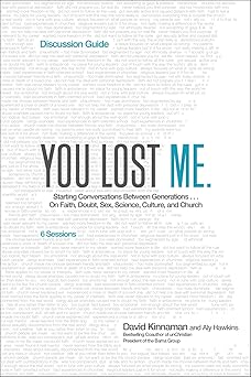 you lost me discussion guide starting conversations between generations on faith doubt sex science culture