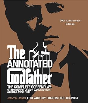 the annotated godfather the complete screenplay commentary on every scene interviews and little known facts