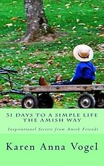 31 days to a simple life the amish way 1st edition karen anna vogel 069271071x, 978-0692710715