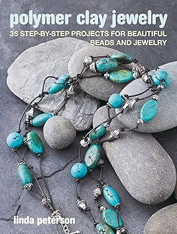 polymer clay jewelry 35 step by step projects for beautiful beads and jewelry 1st edition linda peterson