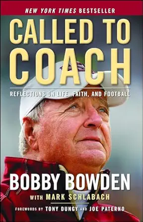 called to coach reflections on life faith and football 1st edition bobby bowden ,mark schlabach ,tony dungy