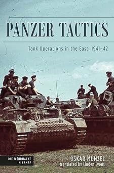 panzer tactics tank operations in the east 1941 42 1st edition oskar munzel ,linden lyons ,matthias strohn