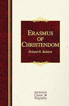 erasmus of christendom 1st edition roland h bainton 1619707268, 978-1619707269