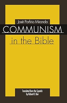 communism in the bible 1st edition jose p miranda 1592444687, 978-1592444687