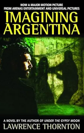 imagining argentina 1st edition lawrence thornton 0553345796, 978-0553345797