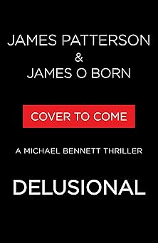 delusional a michael bennett thriller 1st edition james patterson ,james o born 0316569836, 978-0316569835