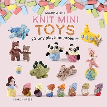 knit mini toys 20 tiny playtime projects 1st edition sachiyo ishii 1800921438, 978-1800921436