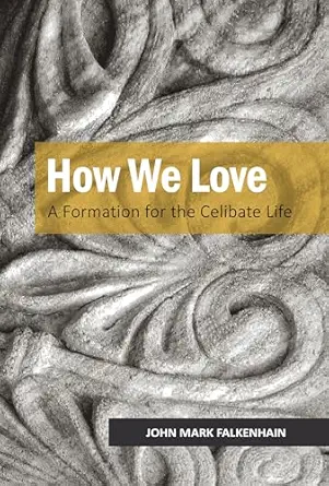 how we love a formation for the celibate life 1st edition john mark falkenhain osb 0814687962, 978-0814687963