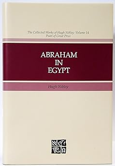 abraham in egypt 1st edition hugh nibley ,gary p gillum ,michael p lyon 157345527x, 978-1573455275