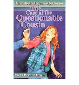 the case of the questionable cousin elizabeth bryan mysteries 1st edition vicki berger erwin 0570048362,