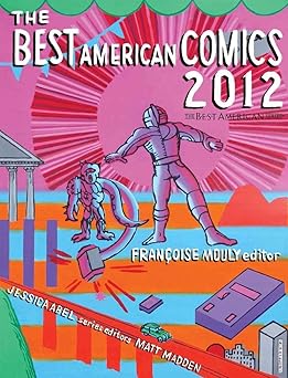 the best american comics 2012 1st edition frana oise mouly ,jessica abel ,matt madden 0547691122,