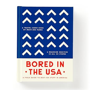 bored in the usa a field guide to best ish stuff in america a travel sized book of must see parks and