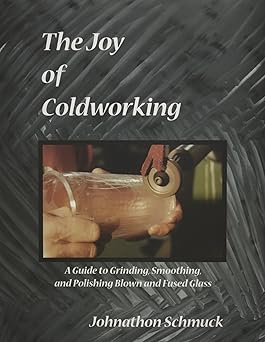the joy of coldworking 1st edition johnathon schmuck 0970093306, 978-0970093301