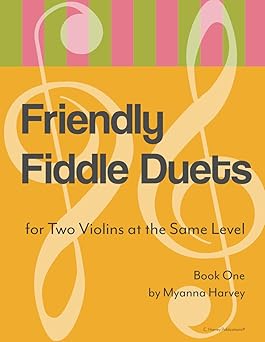 friendly fiddle duets for two violins at the same level book one 1st edition myanna harvey 1635233372,