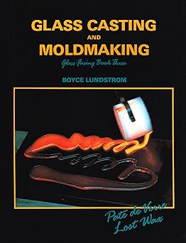 glass casting and moldmaking 1st edition boyce lundstrom 0961228229, 978-0961228224