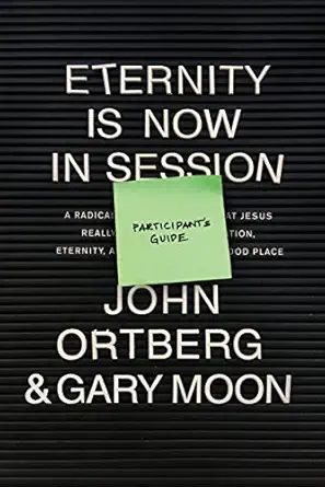 eternity is now in session participants guide a radical rediscovery of what jesus really taught about