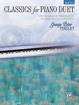 classics for piano duet bk 2 8 duet arrangements of student favorites for intermediate to late intermediate