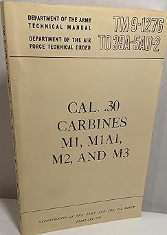 cal 30 carbines m1 m1a1 m2 and m3 rifles tm 9 1276 1st edition department of the army and air force pentagon