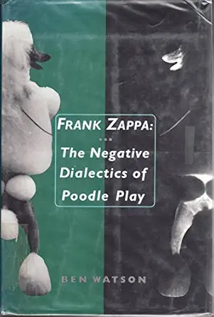 frank zappa the negative dialectics of poodle play 1st edition ben watson 0312119186, 978-0312119188