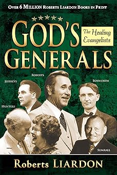 gods generals the healing evangelists 1st edition roberts liardon ,r t kendall 1603742689, 978-1603742689