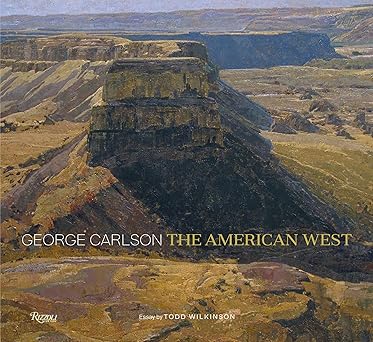 george carlson the american west 1st edition george carlson ,todd wilkinson 1599621630, 978-1599621630