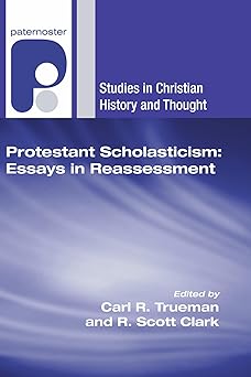 protestant scholasticism essays in reassessment 1st edition r scott clarkcarl r trueman 1597527882,