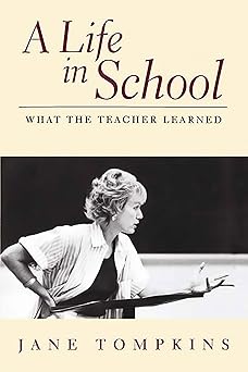 a life in school what the teacher learned 1st edition jane tompkins 0201327996, 978-0201327991