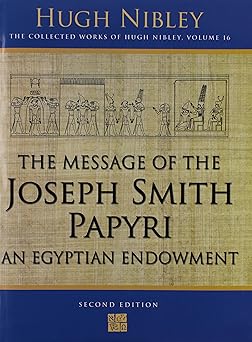 message of the joseph smith papyri an egyptian endowment 1st edition hugh nibley ,john gee ,michael d rhodes