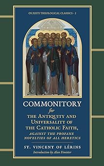 commonitory for the antiquity and universality of the catholic faith against the profane novelties of all
