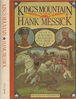 kings mountain the epic of the blue ridge mountain men in the american revolution 1st edition hank messick
