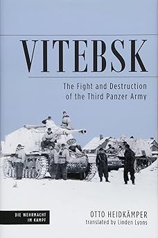 vitebsk the fight and destruction of third panzer army 1st edition otto heidka mper ,linden lyons 1612005489,